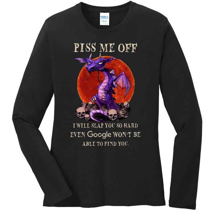 Grumpy Dragon Piss Me Off I Will Slap You So Hard Ladies Long Sleeve Shirt