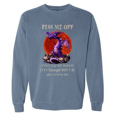 Grumpy Dragon Piss Me Off I Will Slap You So Hard Garment-Dyed Sweatshirt