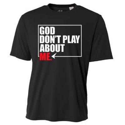 God DonT Play About Me Funny Cooling Performance Crew T-Shirt