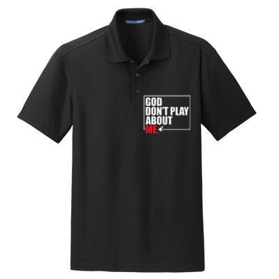 God DonT Play About Me Funny Dry Zone Grid Polo