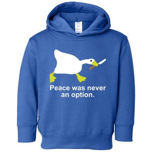 Goose Duck Peace Was Never An Option Animal Lovers Gift Toddler Hoodie