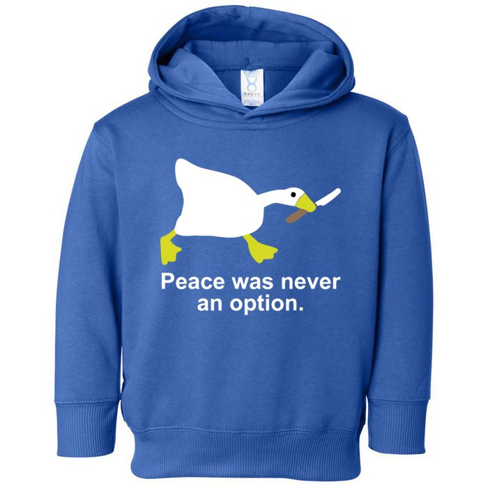 Goose Duck Peace Was Never An Option Animal Lovers Gift Toddler Hoodie