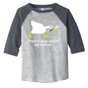 Goose Duck Peace Was Never An Option Animal Lovers Gift Toddler Fine Jersey T-Shirt