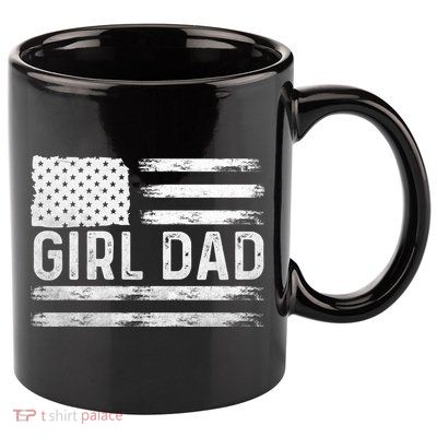 Girl Dad Proud FatherS Day Distressed Flag Apparel 11oz C Handle Ceramic Mug