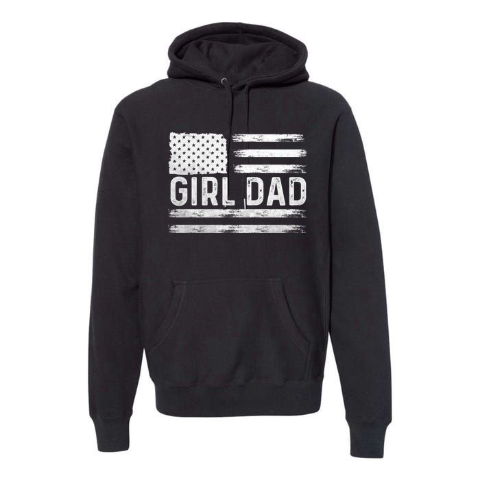 Girl Dad Proud FatherS Day Distressed Flag Apparel Premium Hoodie