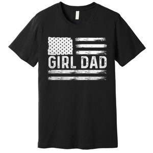 Girl Dad Proud FatherS Day Distressed Flag Apparel Premium T-Shirt