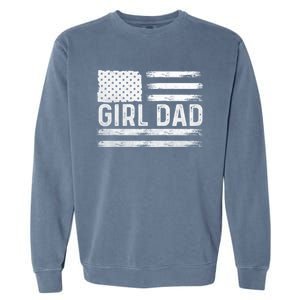 Girl Dad Proud FatherS Day Distressed Flag Apparel Garment-Dyed Sweatshirt