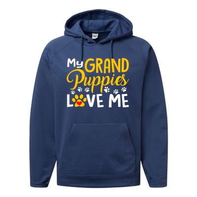 Grandma Dogs Puppy Lover Gift My Grandpuppies Love Me Gift Performance Fleece Hoodie