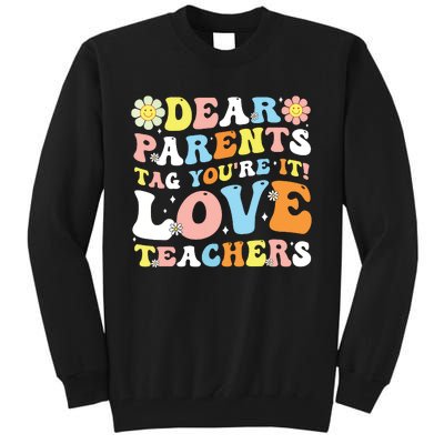 Groovy Dear Parents Tag Youre It Last Day Of School Teacher Tall Sweatshirt