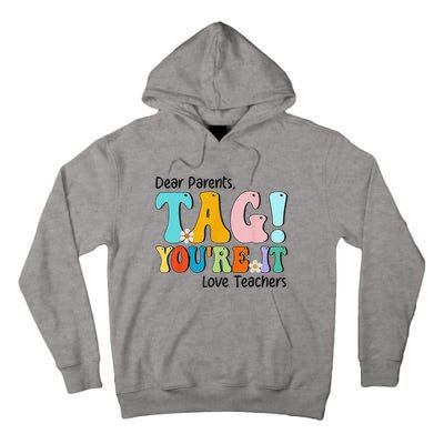 Groovy Dear Parents Tag Youre It Last Day Of School Teacher Tall Hoodie