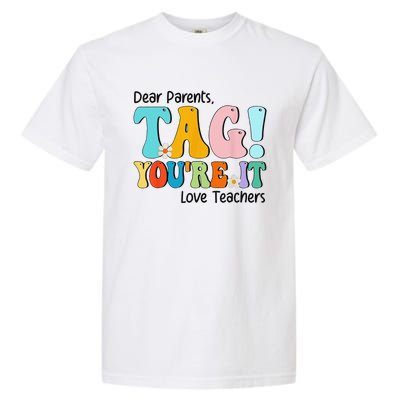 Groovy Dear Parents Tag Youre It Last Day Of School Teacher Garment-Dyed Heavyweight T-Shirt