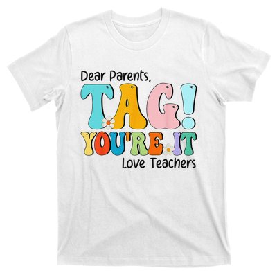 Groovy Dear Parents Tag Youre It Last Day Of School Teacher T-Shirt