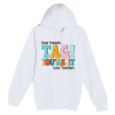 Groovy Dear Parents Tag Youre It Last Day Of School Teacher Premium Pullover Hoodie