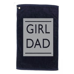 Girl Dad Proud Father Of Girl Dad Platinum Collection Golf Towel