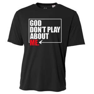 God DonT Play About Me Cooling Performance Crew T-Shirt