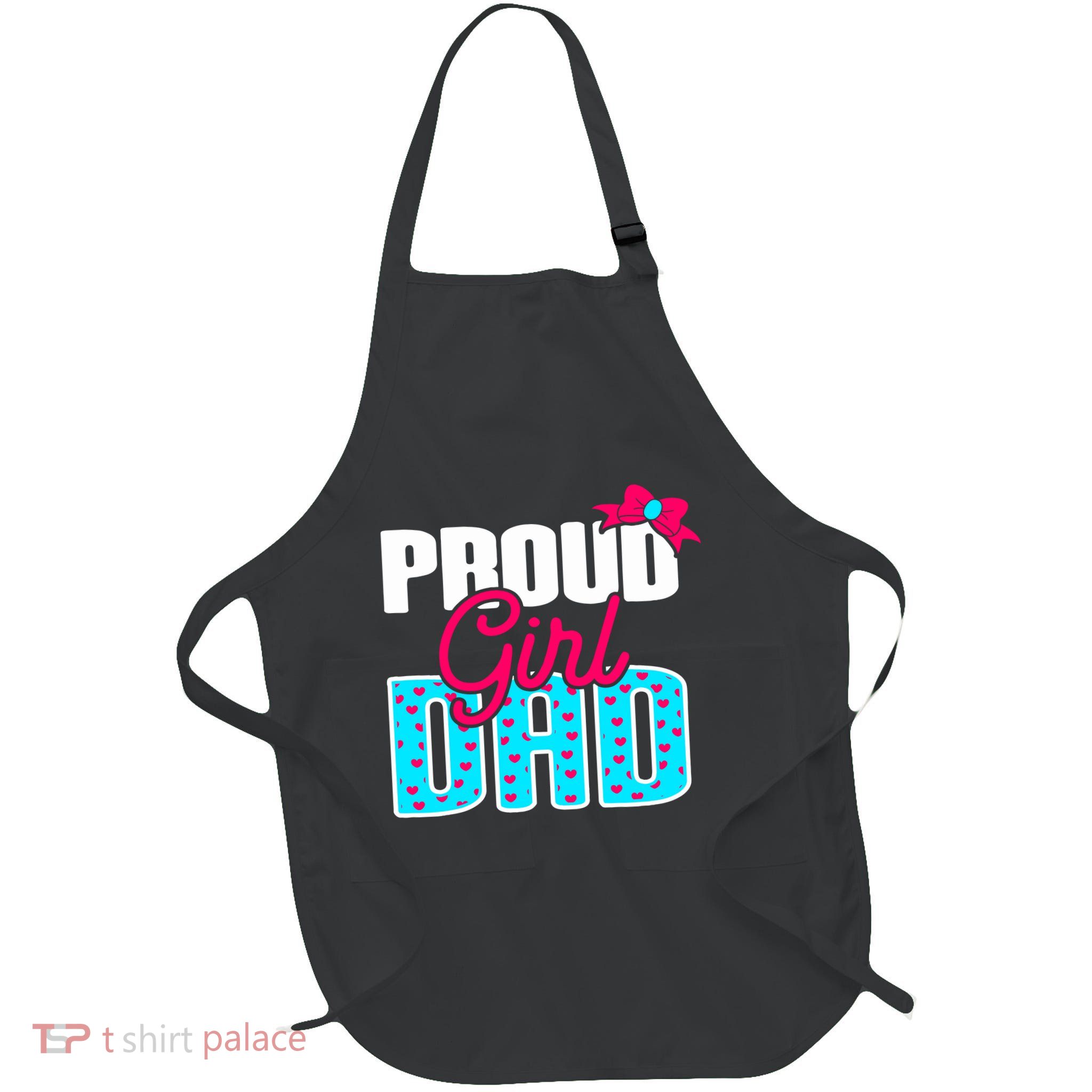 Girl Dad Proud Girl Dad Quote For Father Of A Girl Full-Length Apron With Pockets
