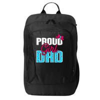 Girl Dad Proud Girl Dad Quote For Father Of A Girl City Backpack