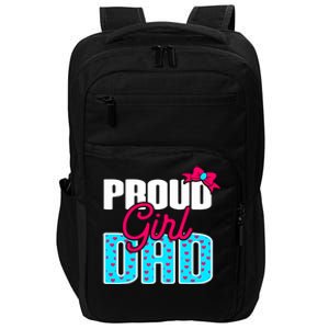 Girl Dad Proud Girl Dad Quote For Father Of A Girl Impact Tech Backpack