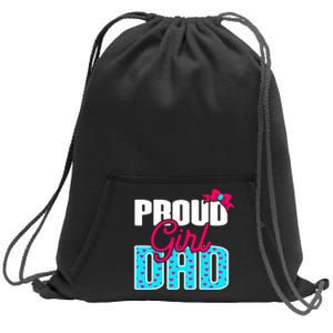 Girl Dad Proud Girl Dad Quote For Father Of A Girl Sweatshirt Cinch Pack Bag