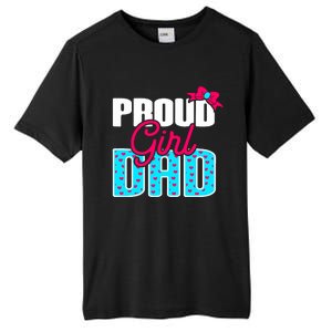 Girl Dad Proud Girl Dad Quote For Father Of A Girl Tall Fusion ChromaSoft Performance T-Shirt