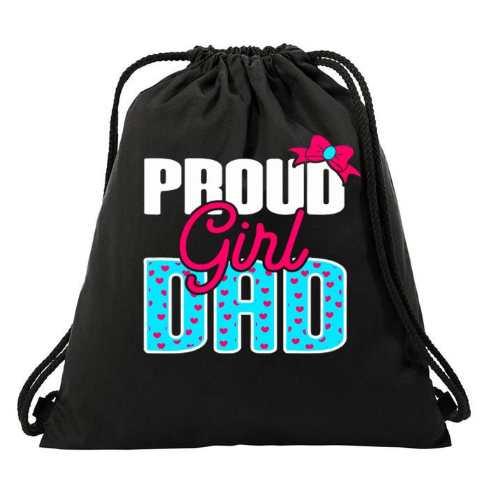 Girl Dad Proud Girl Dad Quote For Father Of A Girl Drawstring Bag