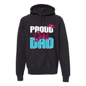 Girl Dad Proud Girl Dad Quote For Father Of A Girl Premium Hoodie