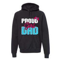 Girl Dad Proud Girl Dad Quote For Father Of A Girl Premium Hoodie