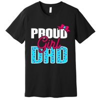 Girl Dad Proud Girl Dad Quote For Father Of A Girl Premium T-Shirt