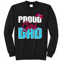 Girl Dad Proud Girl Dad Quote For Father Of A Girl Tall Sweatshirt