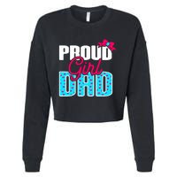 Girl Dad Proud Girl Dad Quote For Father Of A Girl Cropped Pullover Crew