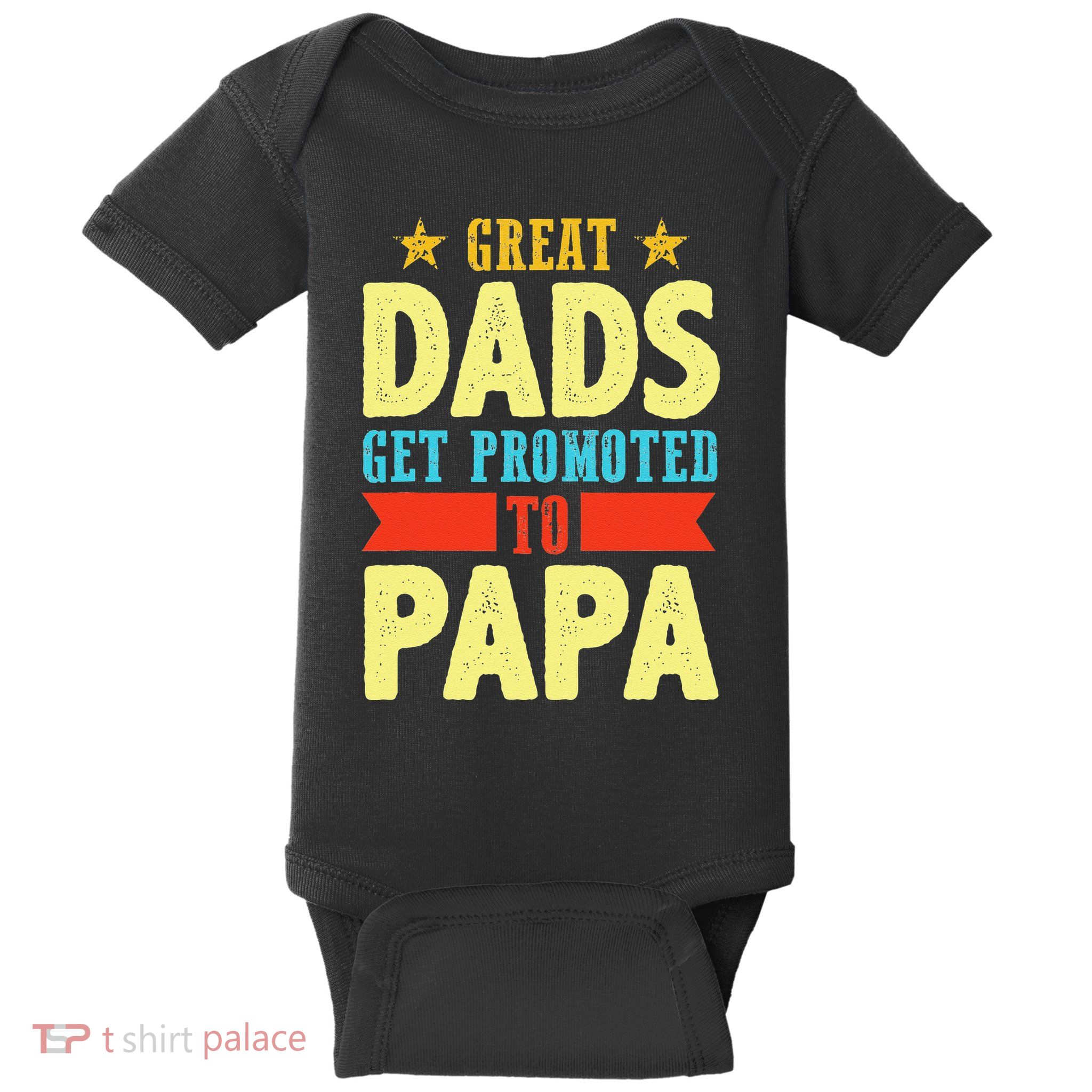 Great Dads Promoted To Papa Dad Daddy Father Stepdad Poppa Baby Bodysuit