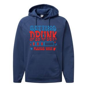 Getting Drunk Please Wait 4th Of July Performance Fleece Hoodie