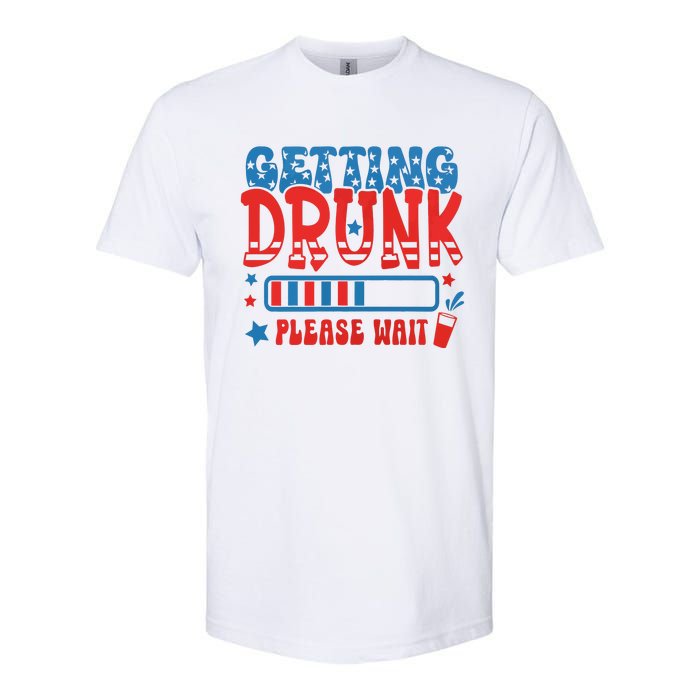 Getting Drunk Please Wait 4th Of July Softstyle CVC T-Shirt