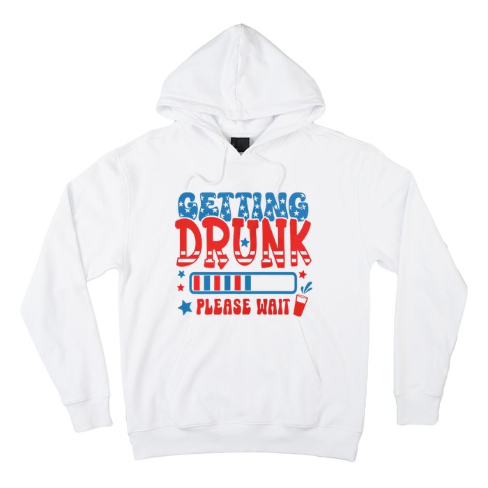 Getting Drunk Please Wait 4th Of July Hoodie