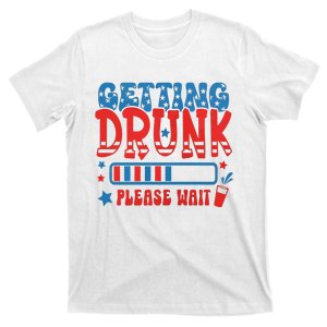 Getting Drunk Please Wait 4th Of July T-Shirt