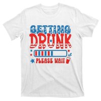 Getting Drunk Please Wait 4th Of July T-Shirt