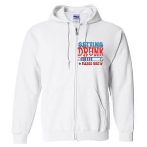 Getting Drunk Please Wait 4th Of July Full Zip Hoodie