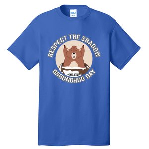 Groundhog Day Respect The Shadow Teens Great Gift Tall T-Shirt