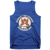 Groundhog Day Respect The Shadow Teens Great Gift Tank Top