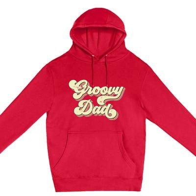 Groovy Dad Retro 70s Aesthetic Vintage Papa FatherS Day Premium Pullover Hoodie