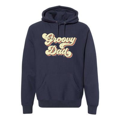 Groovy Dad Retro 70s Aesthetic Vintage Papa FatherS Day Premium Hoodie