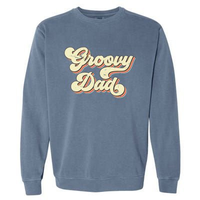 Groovy Dad Retro 70s Aesthetic Vintage Papa FatherS Day Garment-Dyed Sweatshirt