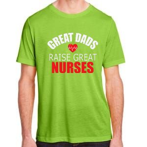 Great Dads Raise Nurses Nurses Month Father's Day Adult ChromaSoft Performance T-Shirt