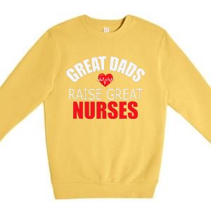 Great Dads Raise Nurses Nurses Month Father's Day Premium Crewneck Sweatshirt