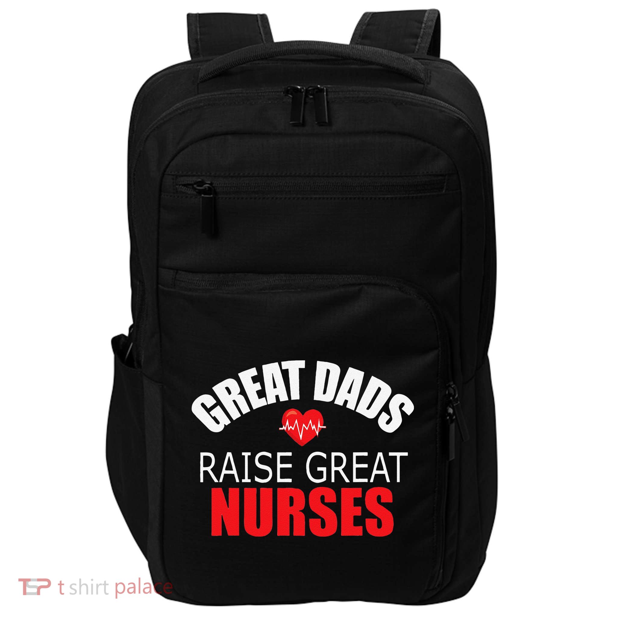 Great Dads Raise Nurses Nurses Month Father's Day Impact Tech Backpack