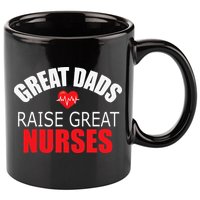 Great Dads Raise Nurses Nurses Month Father's Day 11oz C Handle Ceramic Mug