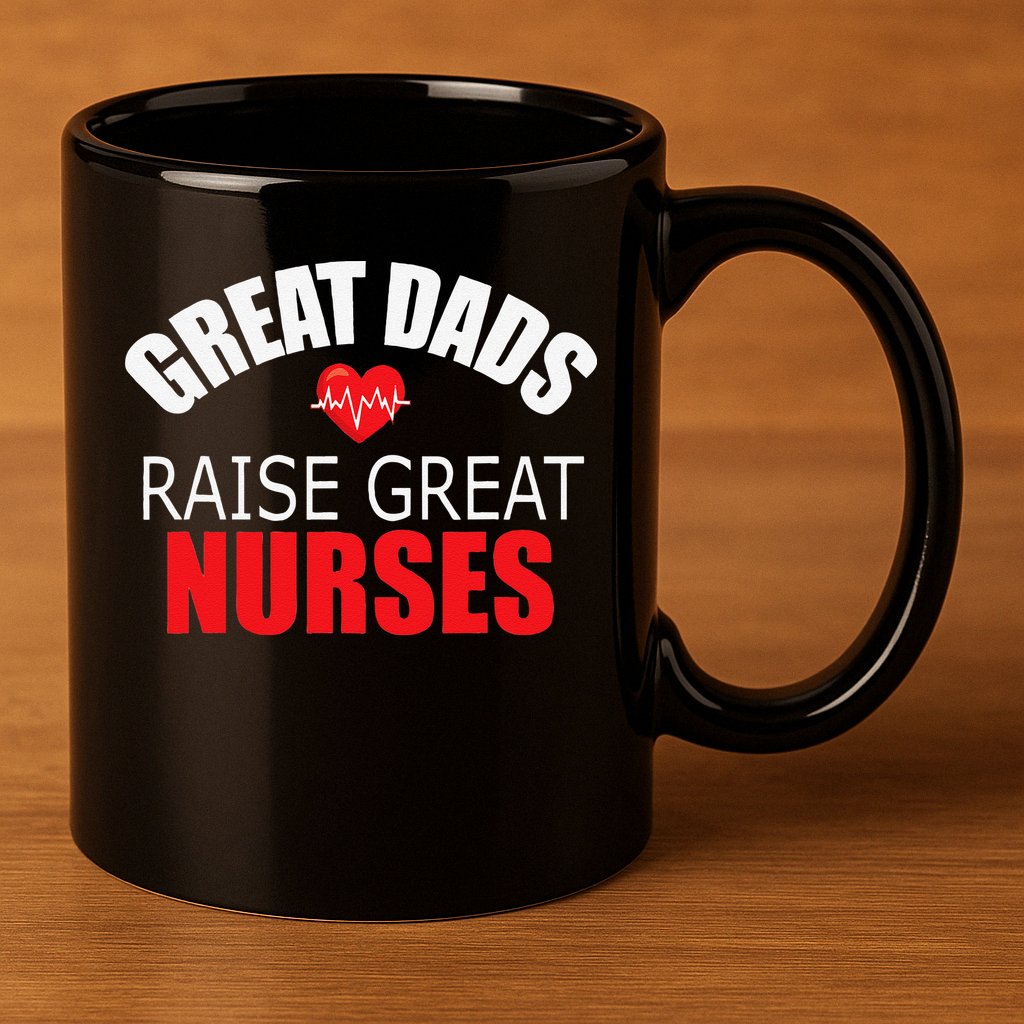 Great Dads Raise Nurses Nurses Month Father's Day 11oz C Handle Ceramic Mug
