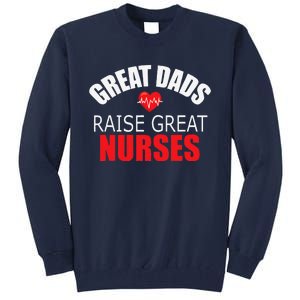 Great Dads Raise Nurses Nurses Month Father's Day Tall Sweatshirt