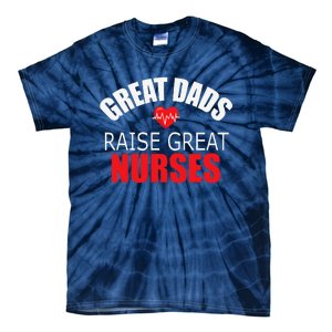 Great Dads Raise Nurses Nurses Month Father's Day Tie-Dye T-Shirt