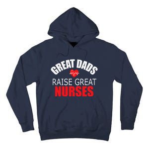 Great Dads Raise Nurses Nurses Month Father's Day Tall Hoodie